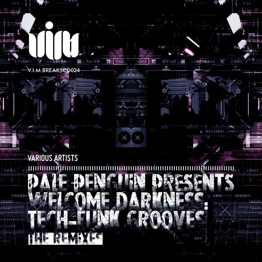 Pale Penguin presents Welcome Darkness: Tech-Funk Grooves The Remixes