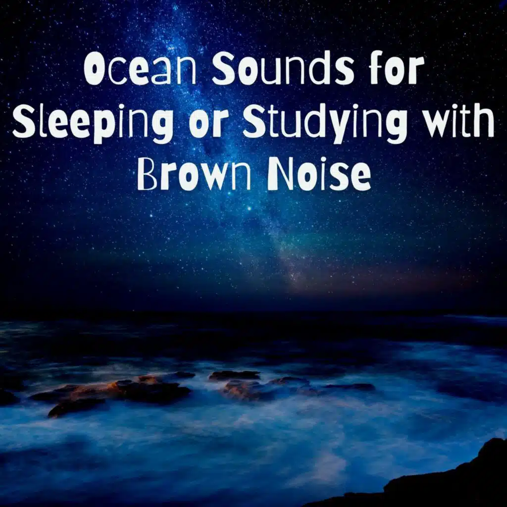 Ocean Sounds for Sleeping or Studying with Brown Noise, Loopable