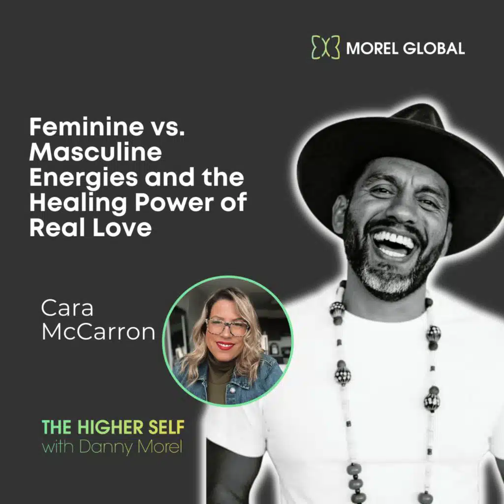 038 Feminine vs. Masculine Energies and the Healing Power of Real Love with Cara McCarron