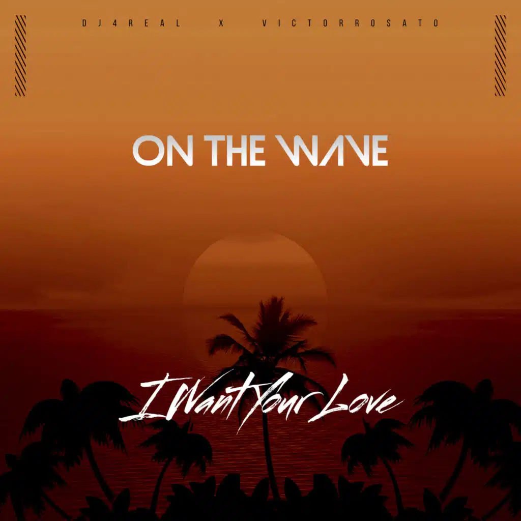 On the Wave / Want Your Love (feat. Dj4Real & WebMakers)