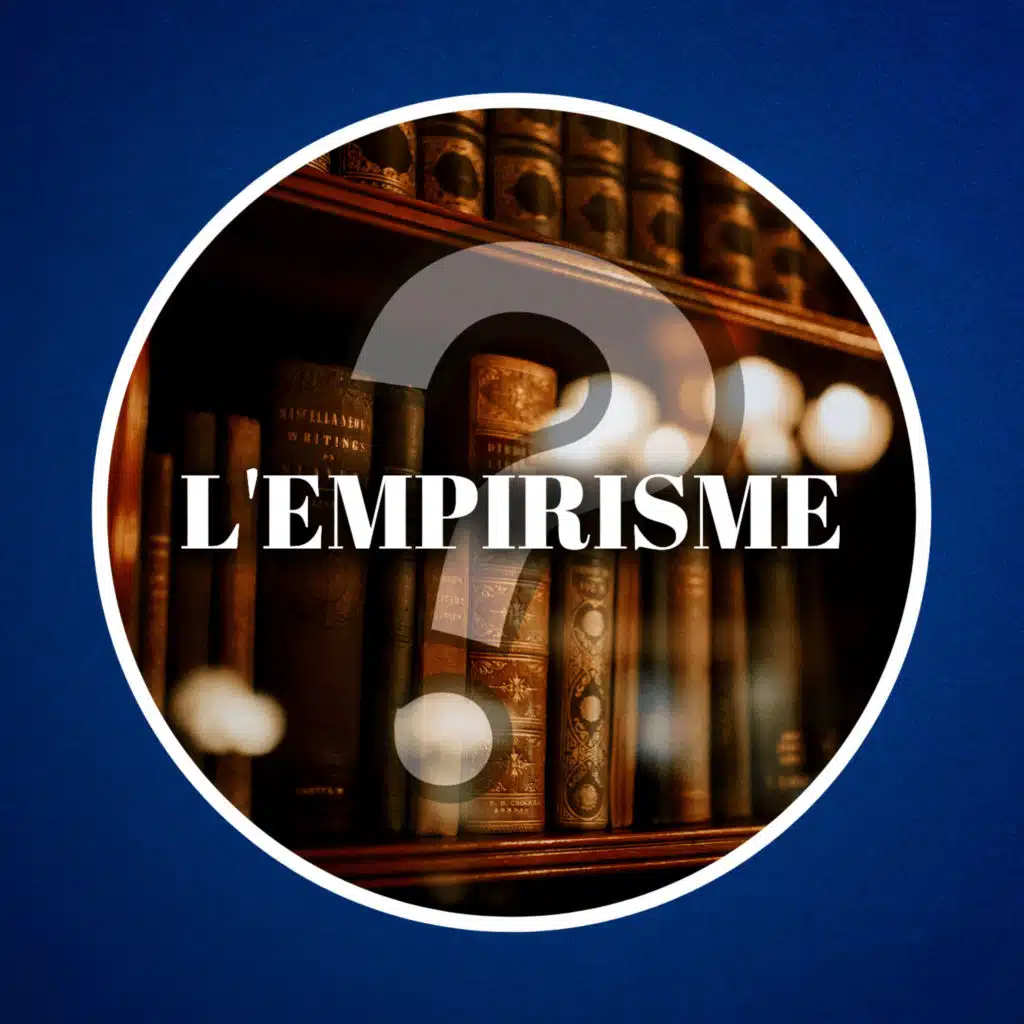 Qu'est-ce que l'empirisme ?