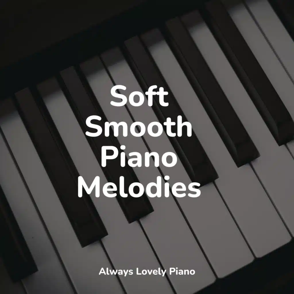 Soft Smooth Piano Melodies