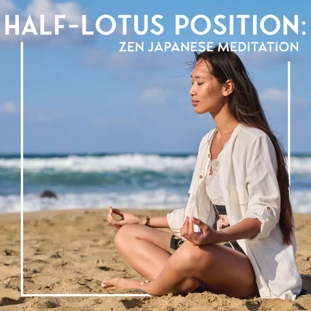 Half-Lotus Position: Zen Japanese Meditation
