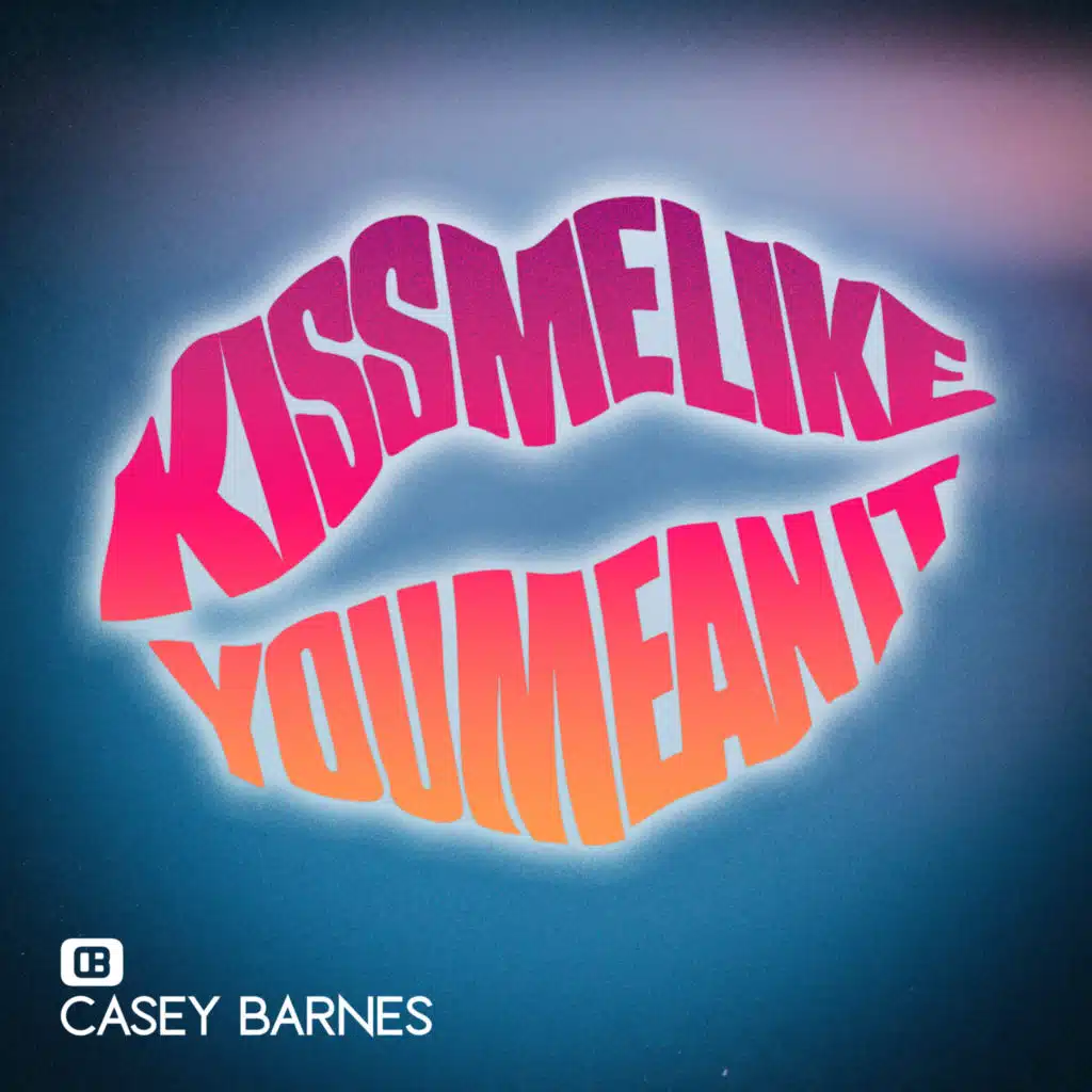Kiss Me Like You Mean It