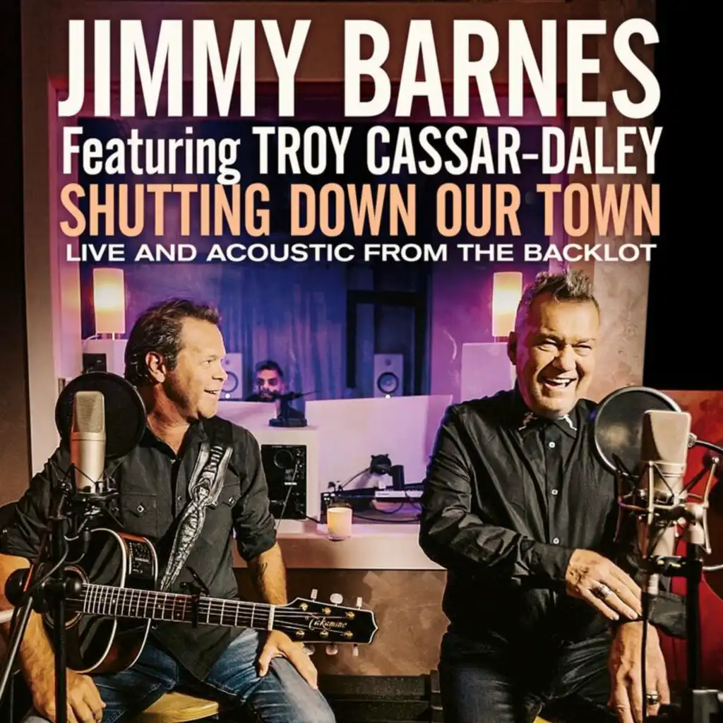 Shutting Down Our Town (Live And Acoustic From The Backlot) [feat. Troy Cassar-Daley]