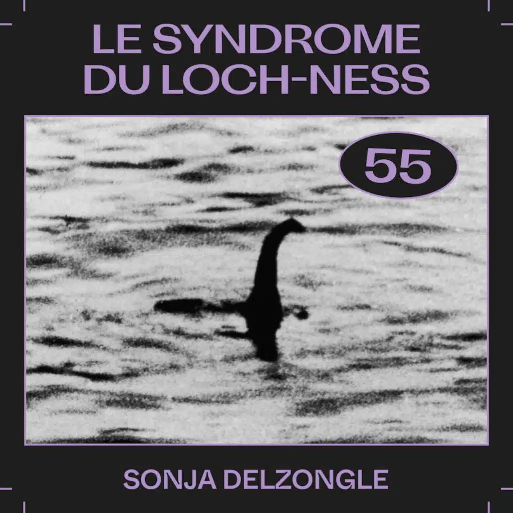 #55 —&nbsp;Le syndrome du Loch-Ness, avec Sonja Delzongle