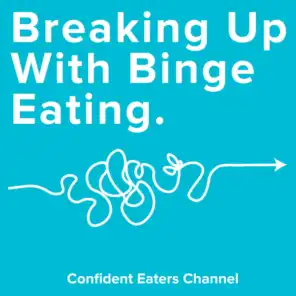 Breaking Up With Binge Eating