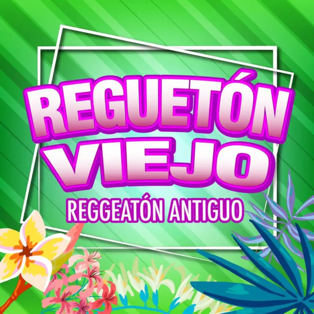 Regueton Viejo /Reggeatón Antiguo