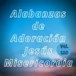 Alabanzas  de Adoración Jesús Misericordia, Vol. 110