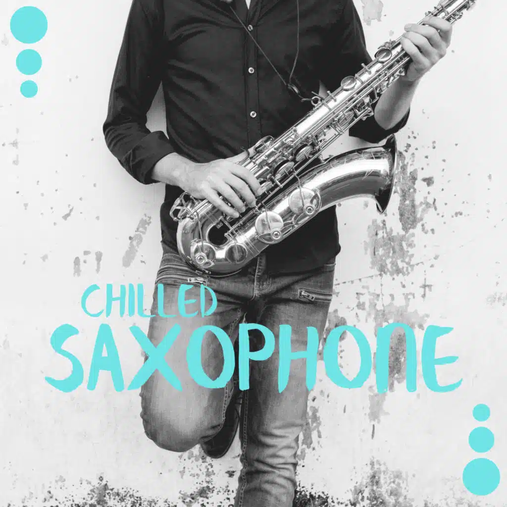 Chilled Saxophone: Relax and Rest, Nice Time, Calmness