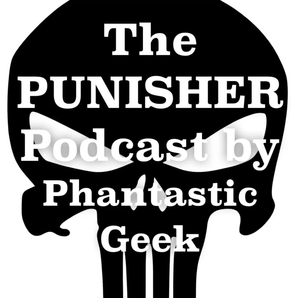 The PUNISHER Podcast by Phantastic Geek