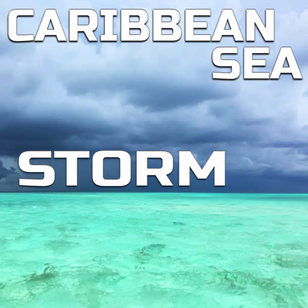 Caribbean Sea Storm (feat. 3D Ocean Sounds, 3D Rain Sounds, New Rain Sounds, White Noise Discovery, Travel Channel & Nature Sounds Discovery)