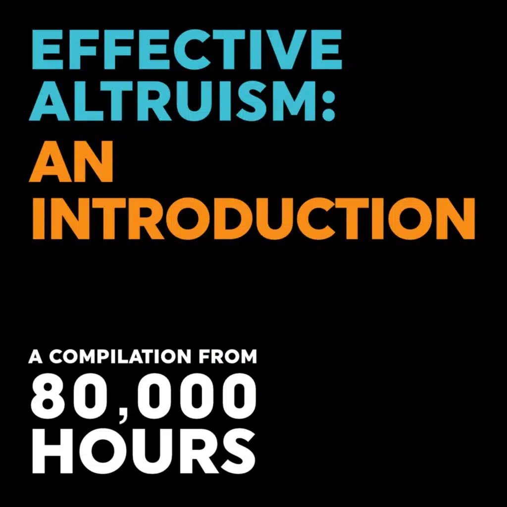 Effective Altruism: An Introduction – 80,000 Hours (April 2021)