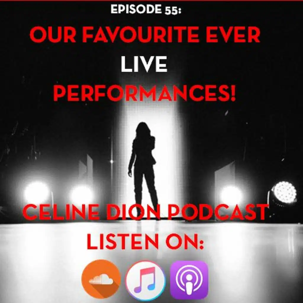 The Celine Dion Podcast Ep55: Our favourite ever live performances!