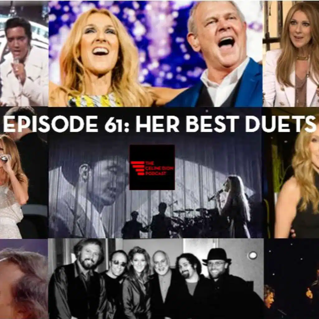 The Celine Dion Podcast Ep61: Tour News, #SayYesCeline & her best duets!