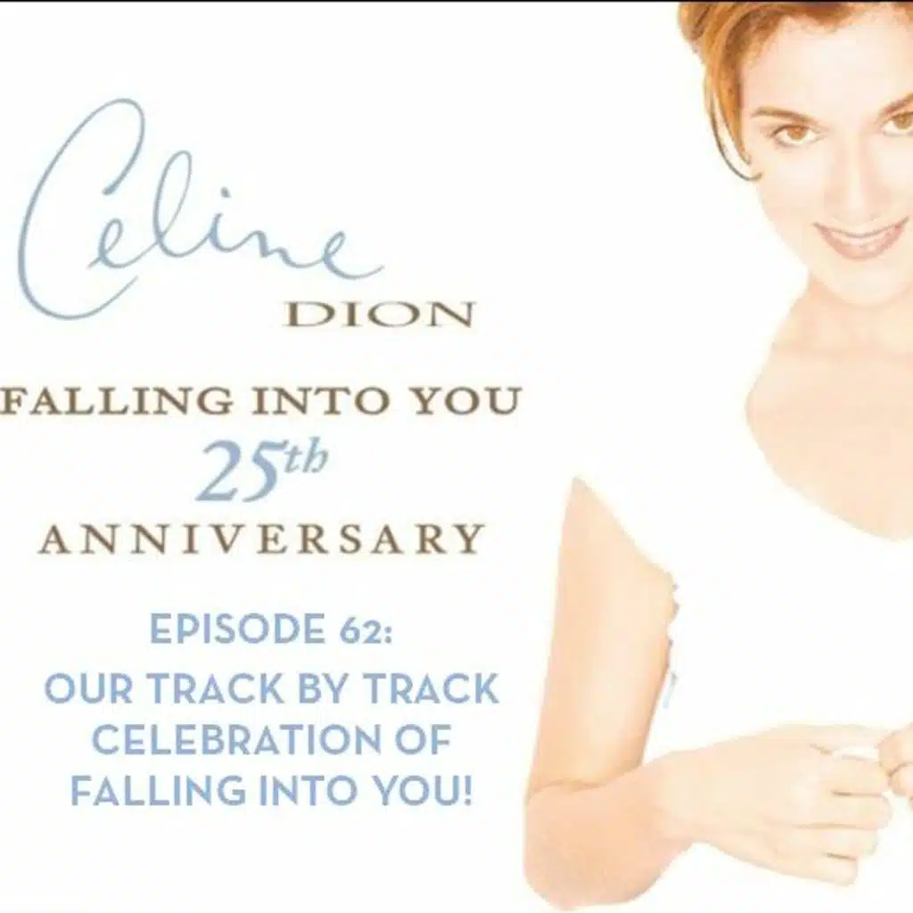 The Celine Dion Podcast Ep62: Falling Into You 25th Anniversary Celebration