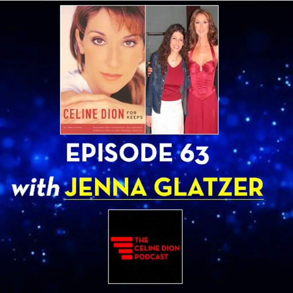 The Celine Dion Podcast Ep63: with Jenna Glatzer, author of Celine Dion: For Keeps