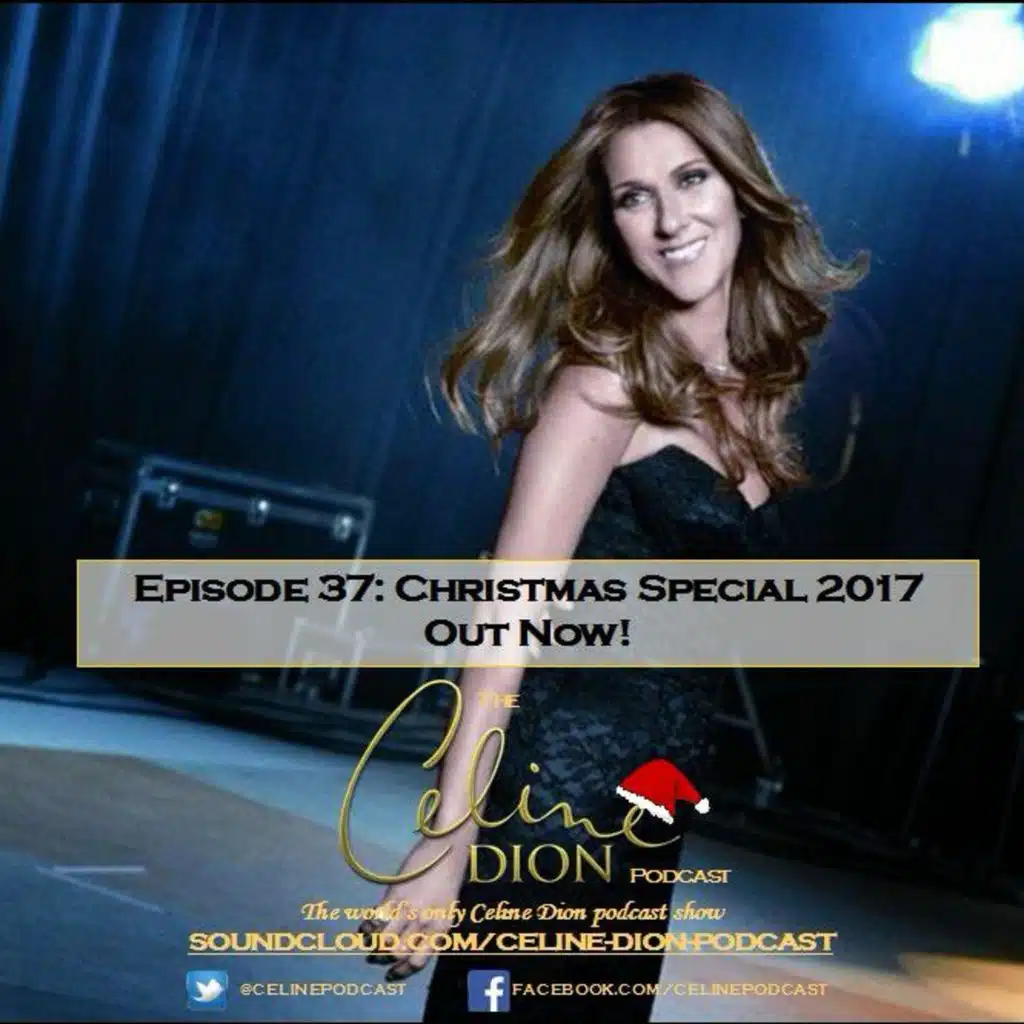 The Celine Dion Podcast Ep37: Christmas Special 2017