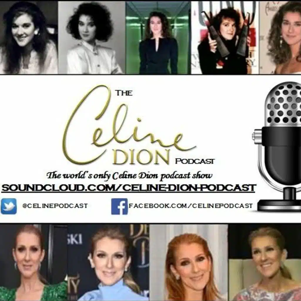 The Celine Dion Podcast Ep40: Celine @ 50