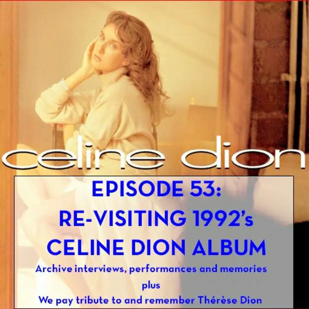 The Celine Dion Podcast Ep53: Re-visiting 1992's Celine Dion album