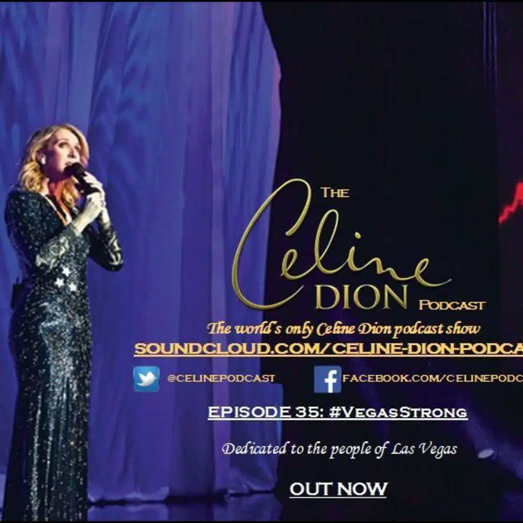 The Celine Dion Podcast Ep35: #VegasStrong