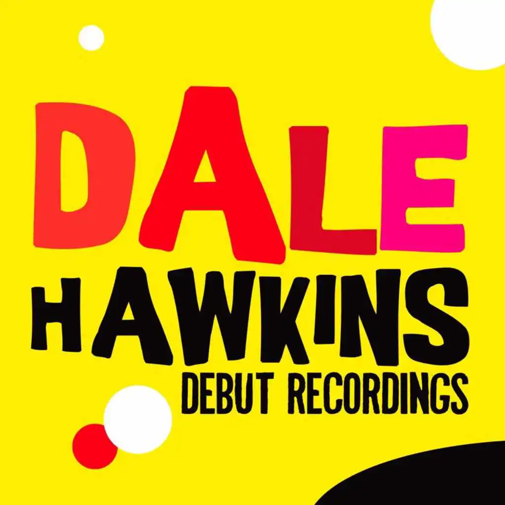 Dale Hawkins: Debut Recordings