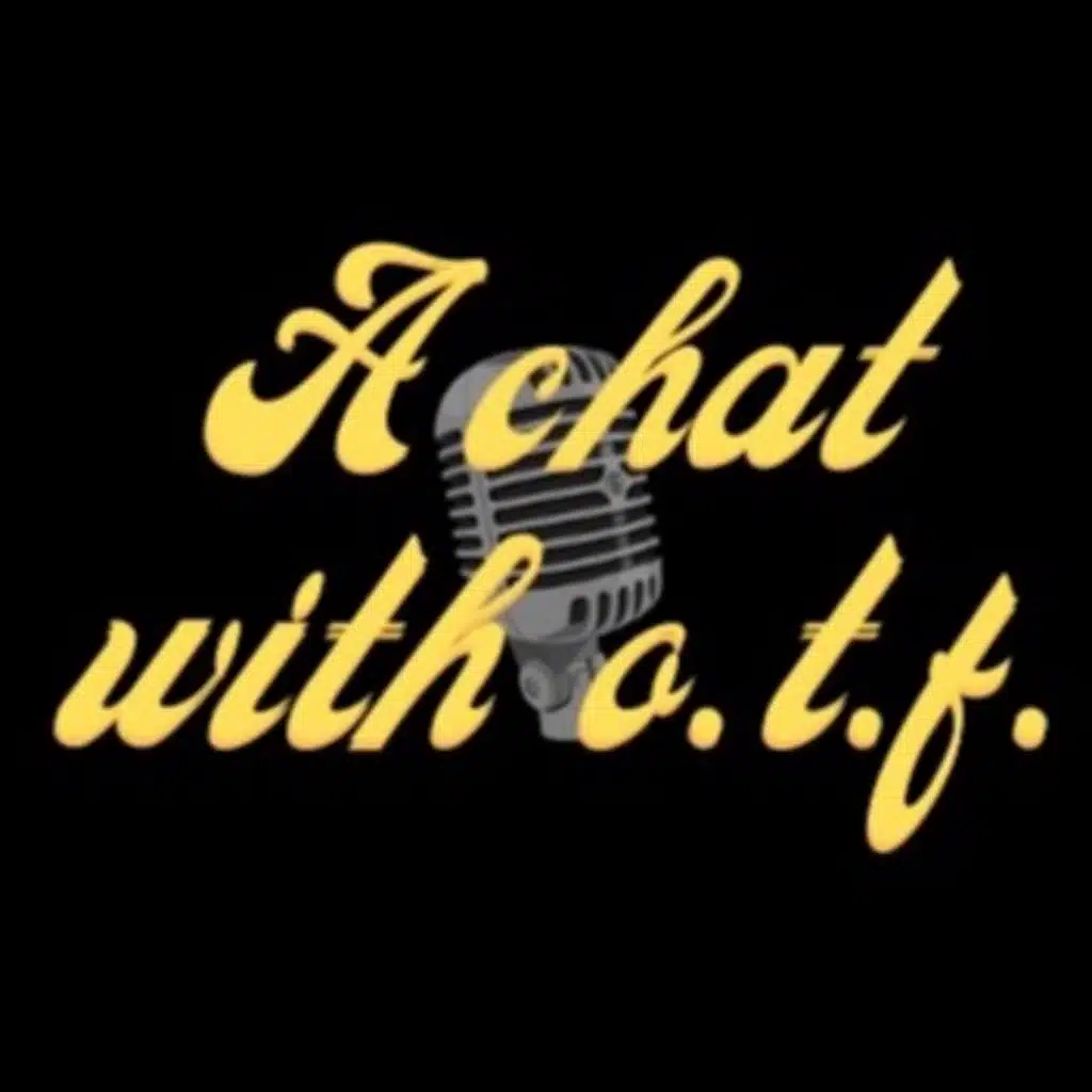 A Chat with O.T.F. 