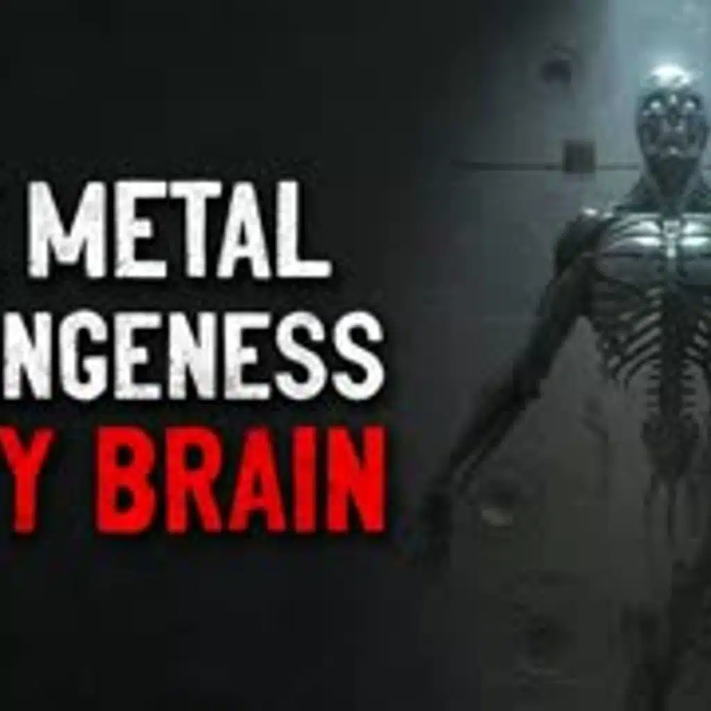 "The metal strangeness in my brain" Creepypasta