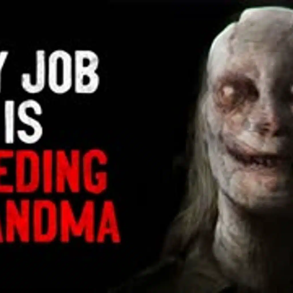 "My Job Is Feeding Grandma" Creepypasta
