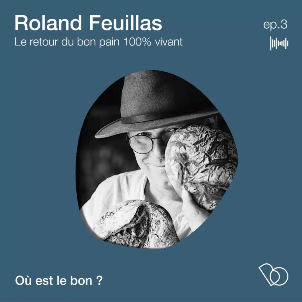 #3 - Le retour du bon pain 100% vivant avec Roland Feuillas