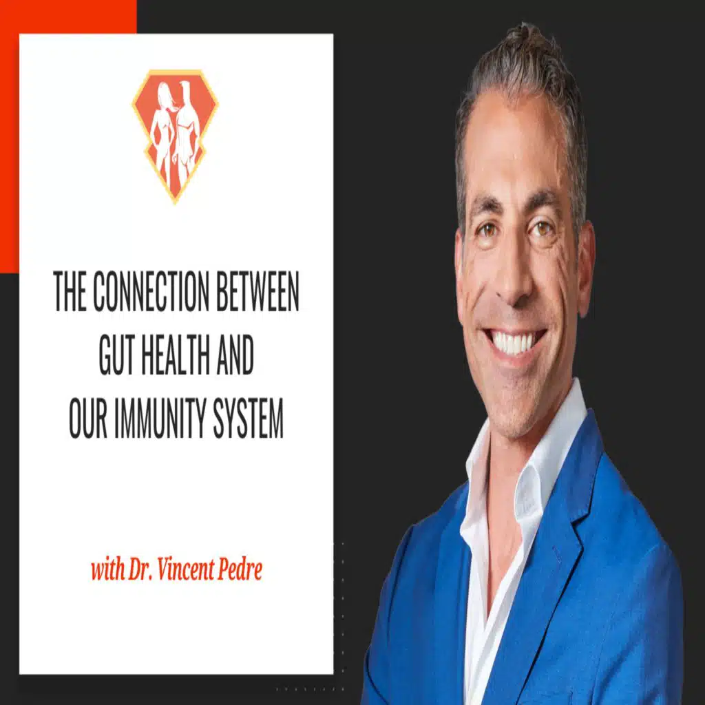 Ep. 286: The Connection Between Gut Health And Our Immunity System W/ Dr. Vincent Pedre