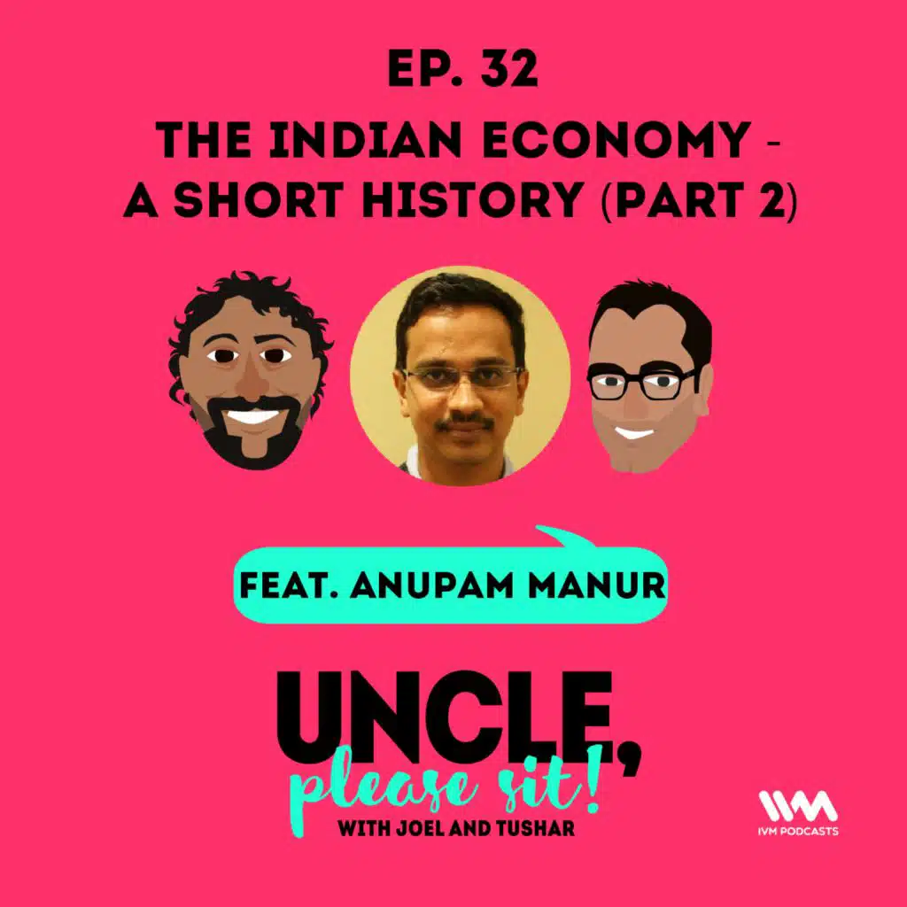 Ep. 32: The Indian Economy - A Short History (Part 2)