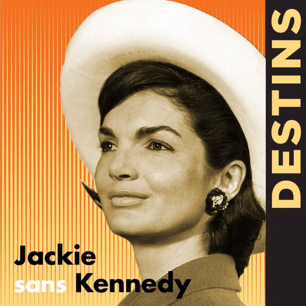 Des femmes extraordinaires - Jackie sans Kennedy (4/4) : au chevet du mythe