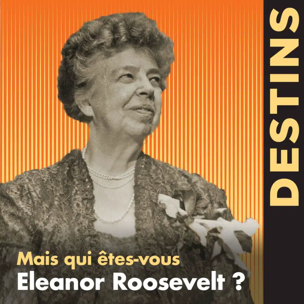 Des femmes extraordinaires - Mais qui êtes-vous Eleanor Roosevelt? (1/4)