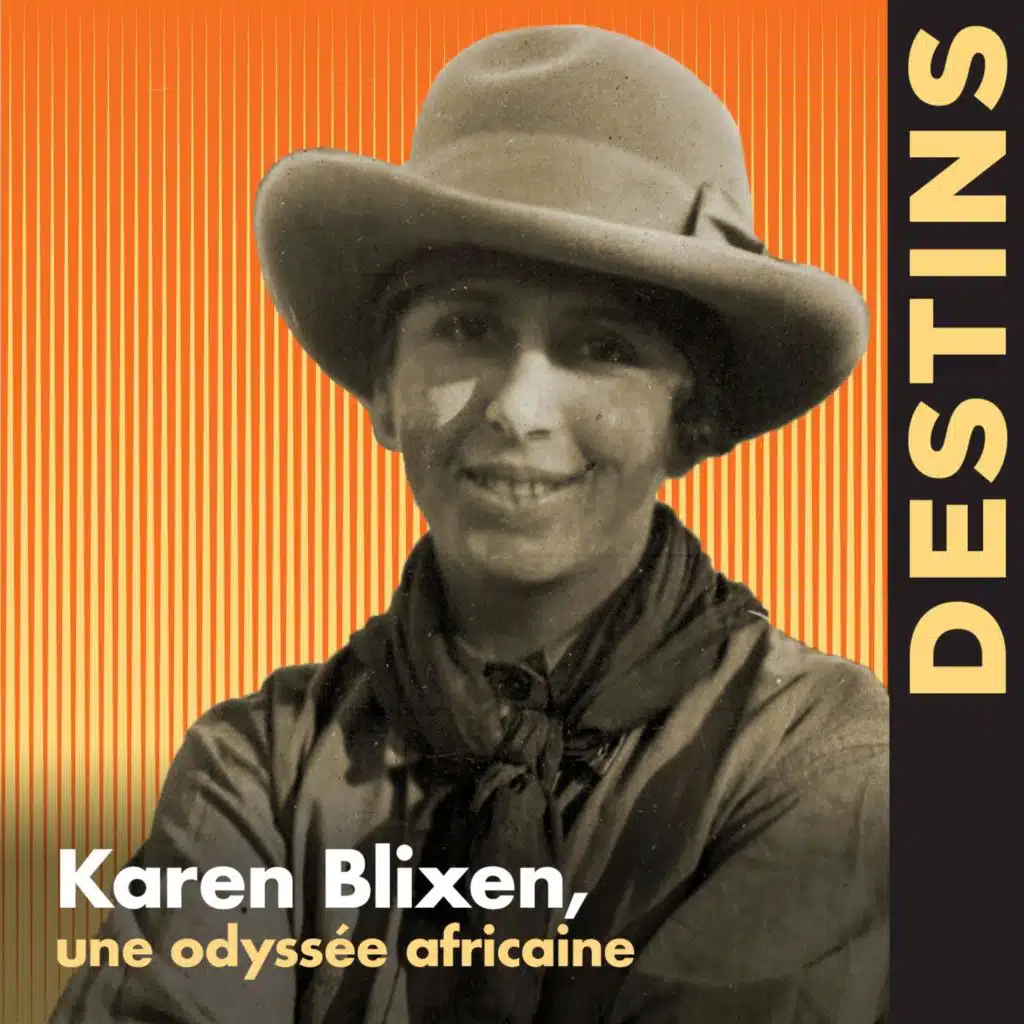 Des femmes extraordinaires - Karen Blixen, une odyssée africaine (1/4)