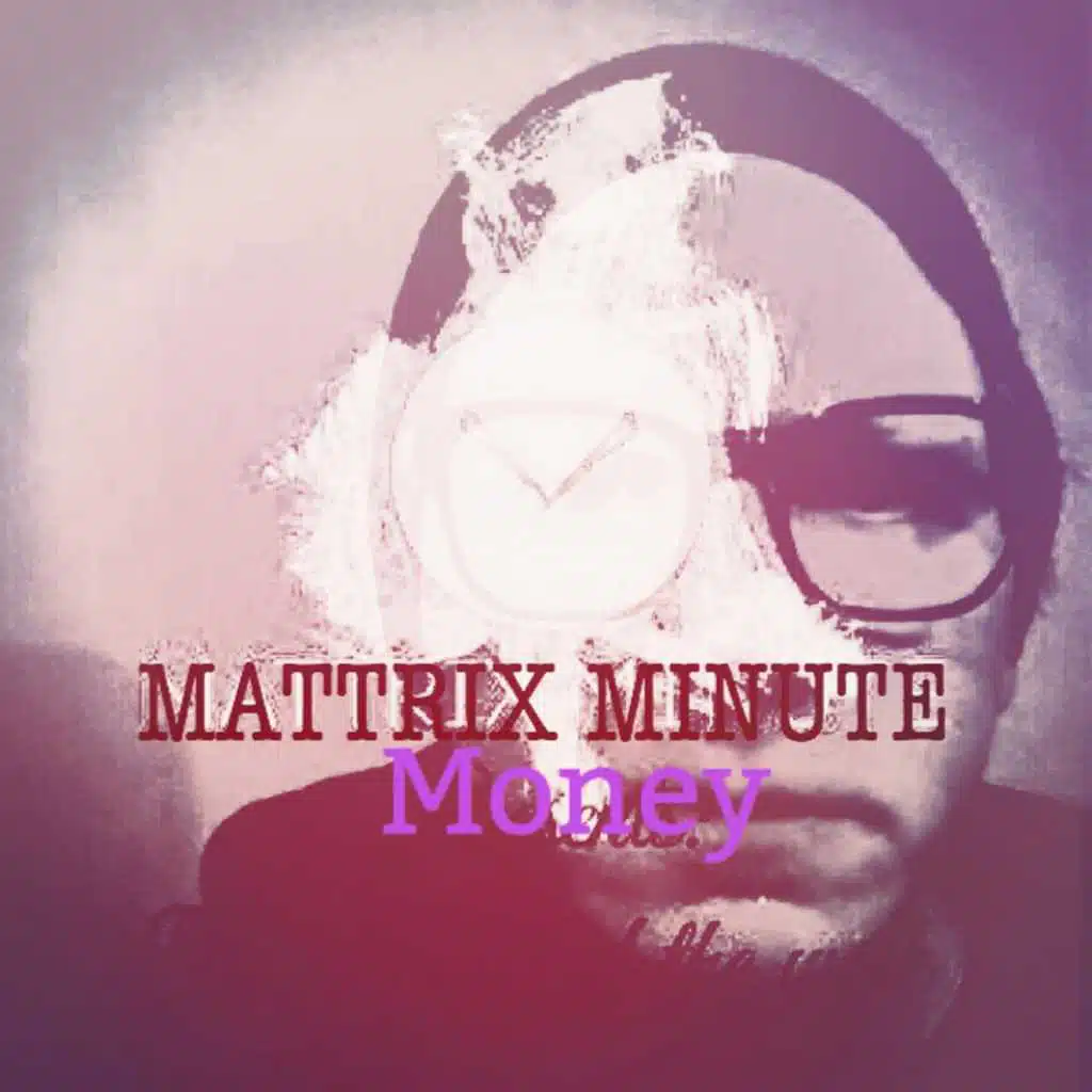 Mattrix Minute: Money