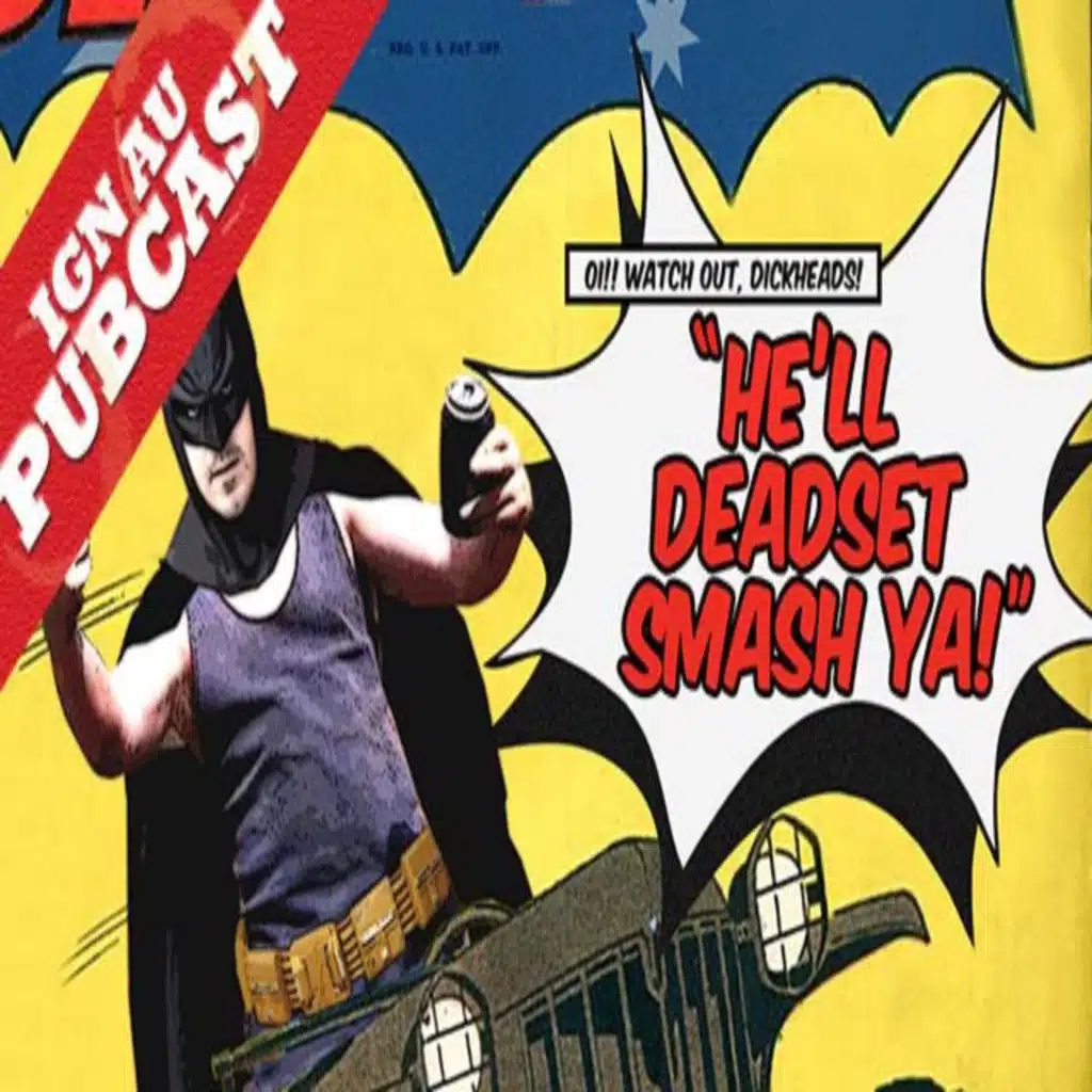 IGN AU Pubcast 134: Batman Rules, Superman Drools