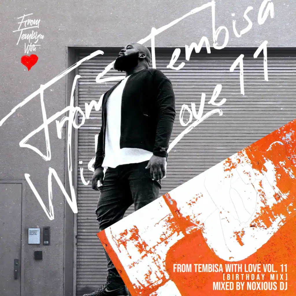 Episode 106: From Tembisa With Love 11 [BDAY Mix] Mixed By Noxious DJ
