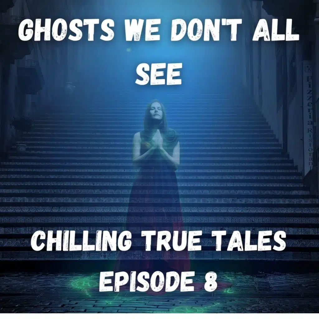 Chilling True Tales - Ep8 - Bizarre true ghost stories about people who are there, but aren't