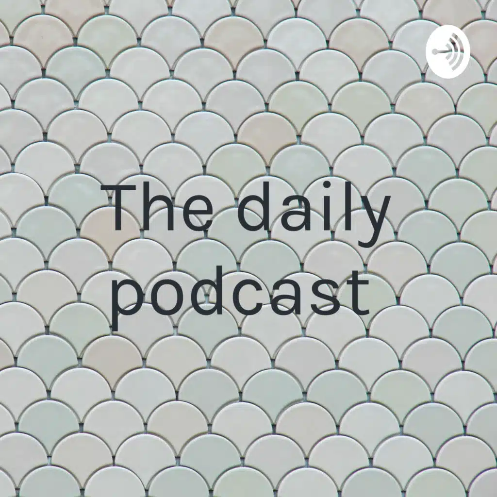The daily podcast 