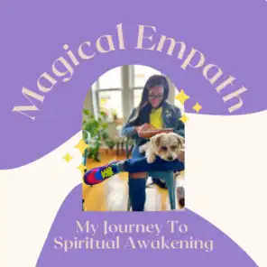 Magical Empath: My Journey To Spiritual Awakening
