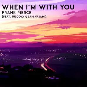 When I'm With You (feat. JUSCOVA & Sam Vasami)