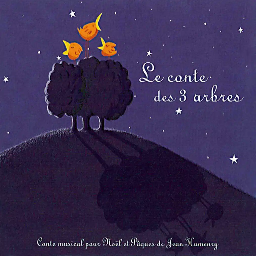 Le conte des 3 arbres (Conte musical pour Noël et Pâques de Jean Humenry)