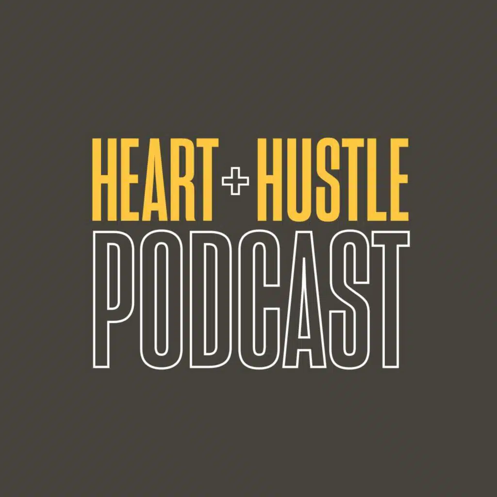 Heart + Hustle Podcast
