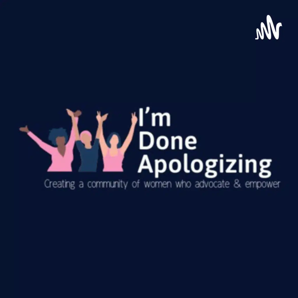 I'm Done Apologizing