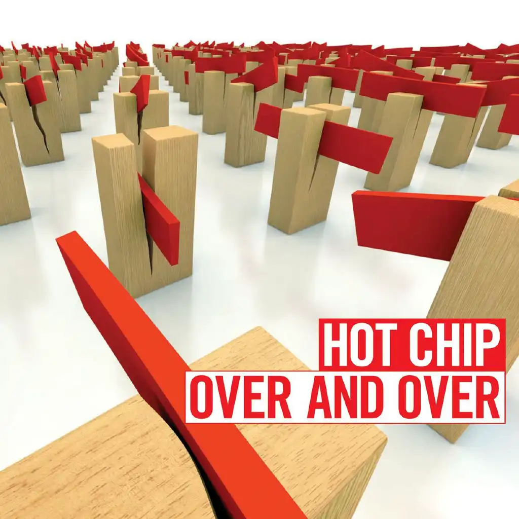 Over hot. Over and over. Hot Chip. Hot Chip don't deny your Heart.