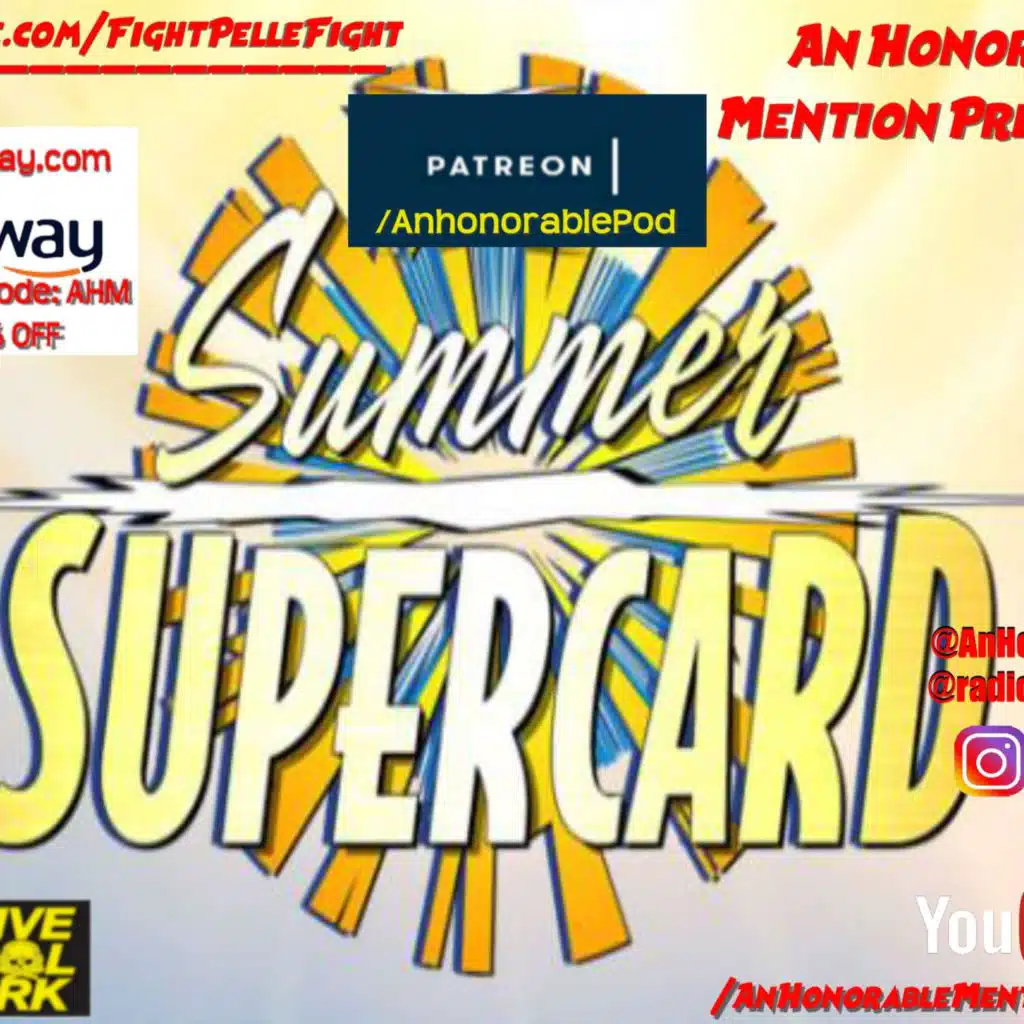 Episode 159: Summer Supercard 2019 (Presented by GetBellway.com & GoFundme.com/FightPelleFight)