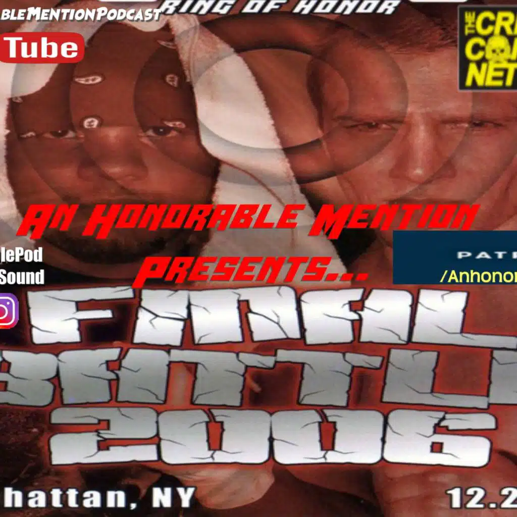 Episode 191: Final Battle 2006 (Presented by Patreon.com/AnHonorablePod)