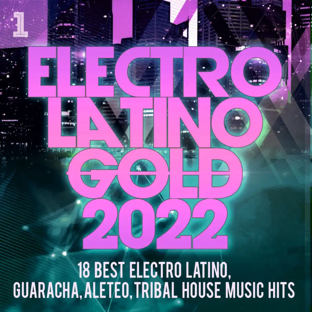 Electro Latino Gold 2022 - 18 Best Electro Latino, Guaracha, Aleteo, Tribal House Music Hits