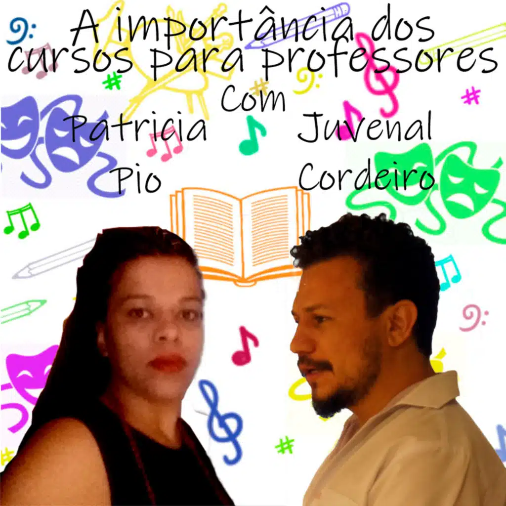 Importância dos cursos oferecidos para professores com Juvenal Cordeiro e Patricia Pio!
